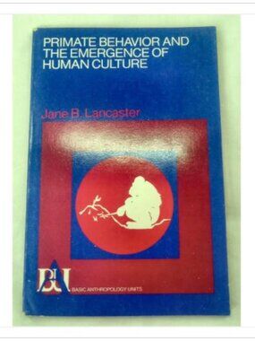 Primate Behavior and the Emergence of Human Culture Jane B. Lancaster 1975 Book